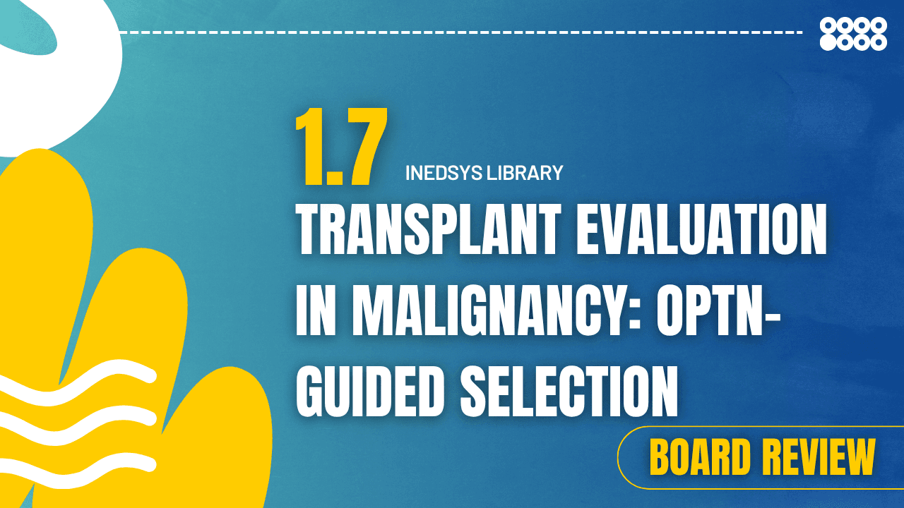1.7 Transplant Evaluation in Malignancy: OPTN-Guided Selection