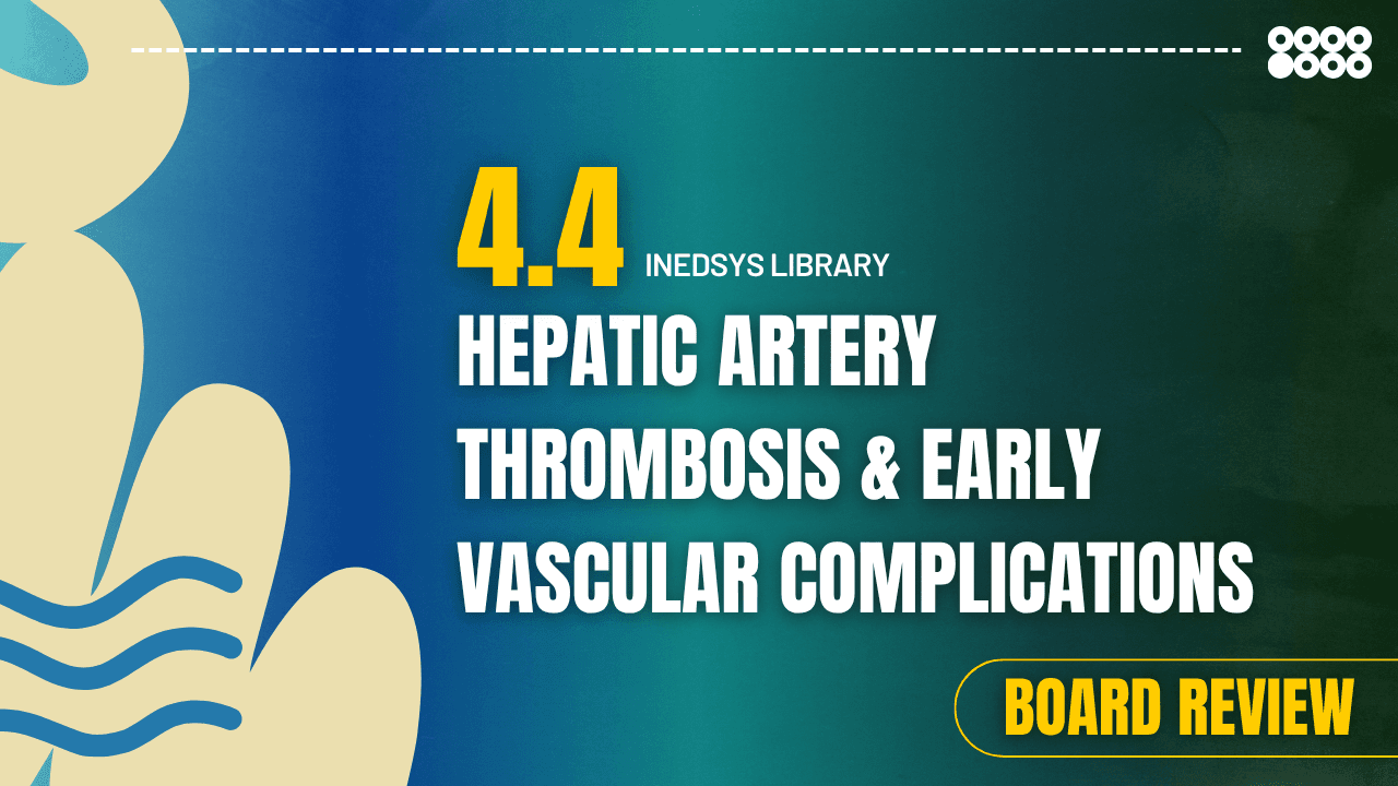 4.4 Hepatic Artery Thrombosis & Early Vascular Complications