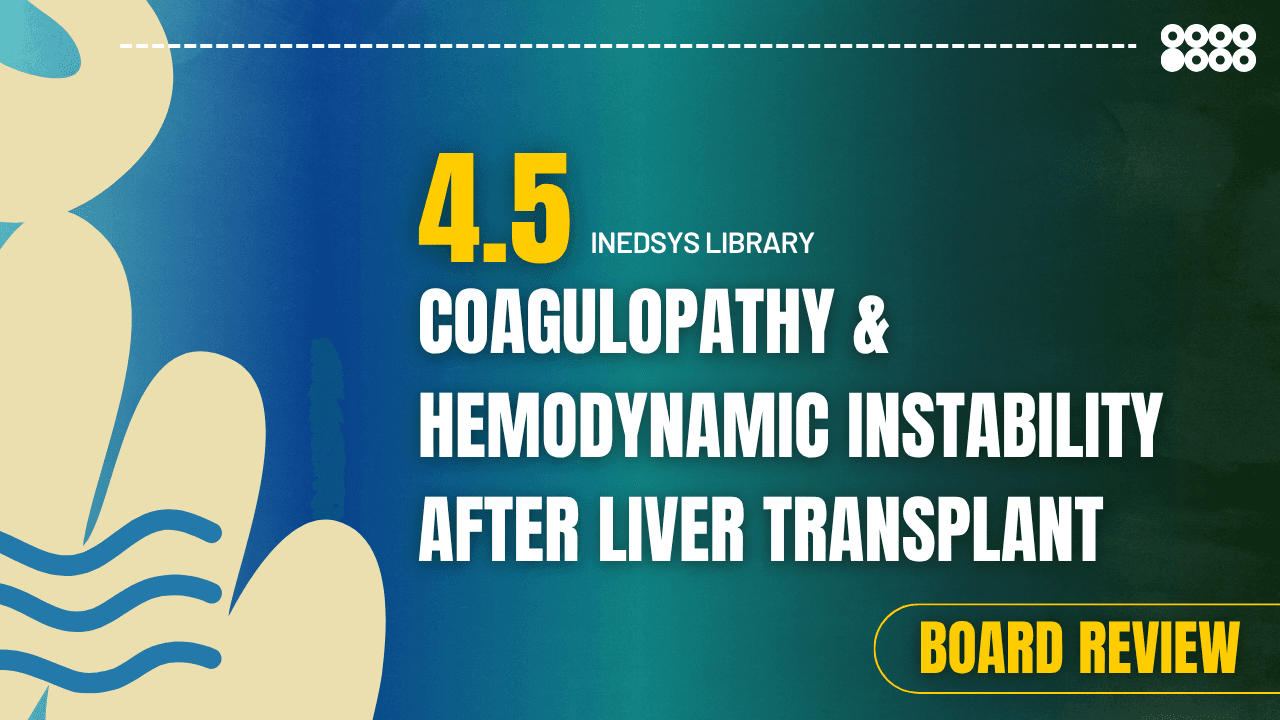 4.5 Coagulopathy & Hemodynamic Instability After Liver Transplant