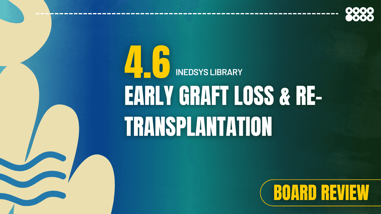 4.6 Early Graft Loss & Re-Transplantation